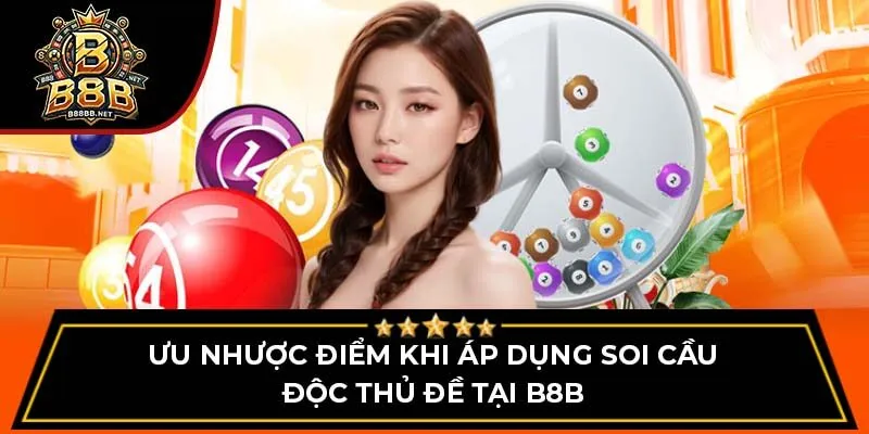 Ưu nhược điểm khi áp dụng soi cầu độc thủ đề tại B8B