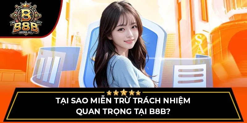 Tại sao miễn trừ trách nhiệm quan trọng tại B8B?