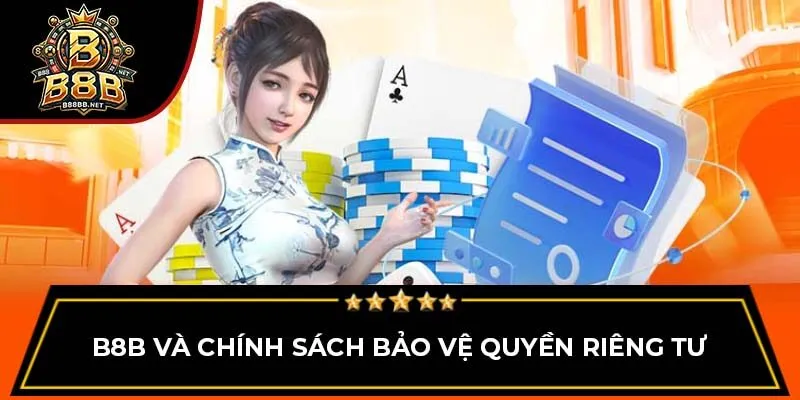 B8B và chính sách bảo vệ quyền riêng tư