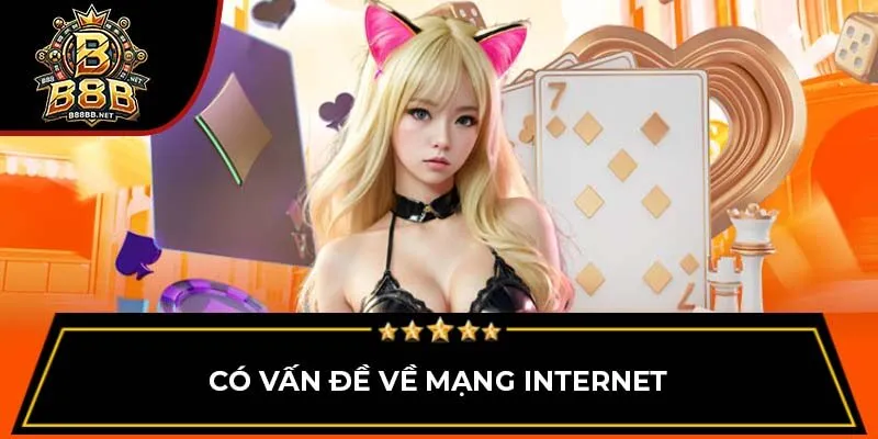 Có vấn đề về mạng Internet