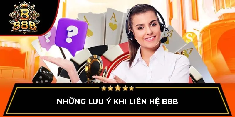 Những lưu ý khi liên hệ B8B